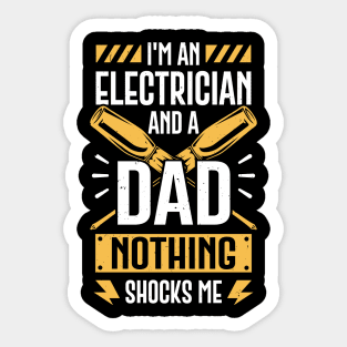 I'm An Electrician And A Dad Nothing Shocks Me Sticker